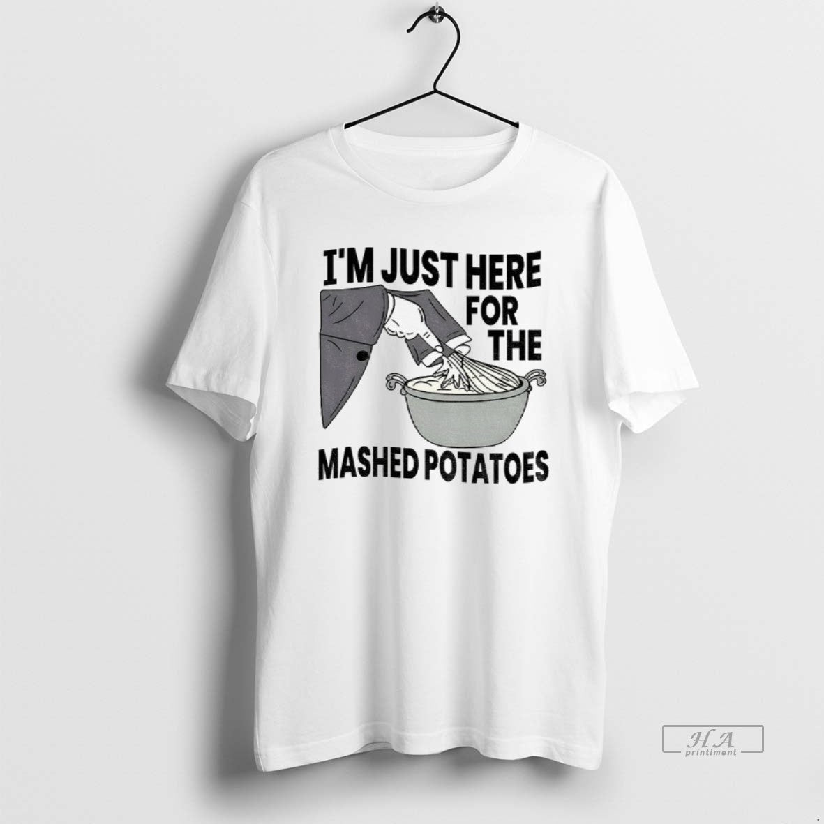 Official Im Just Here Mashed Potatoes Thanksgiving T-Shirts, Hoodie, Sweatshirt - T-Shirt, Sweatshirt, Hoodie