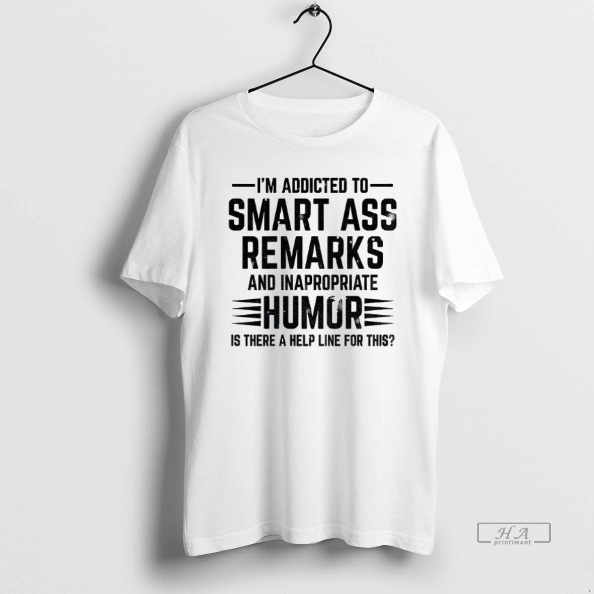 Official Im Addicted Smart Ass Remarks Inappropriate Humor Is There Help T-Shirts, Hoodie, Sweatshirt - T-Shirt, Sweatshirt, Hoodie