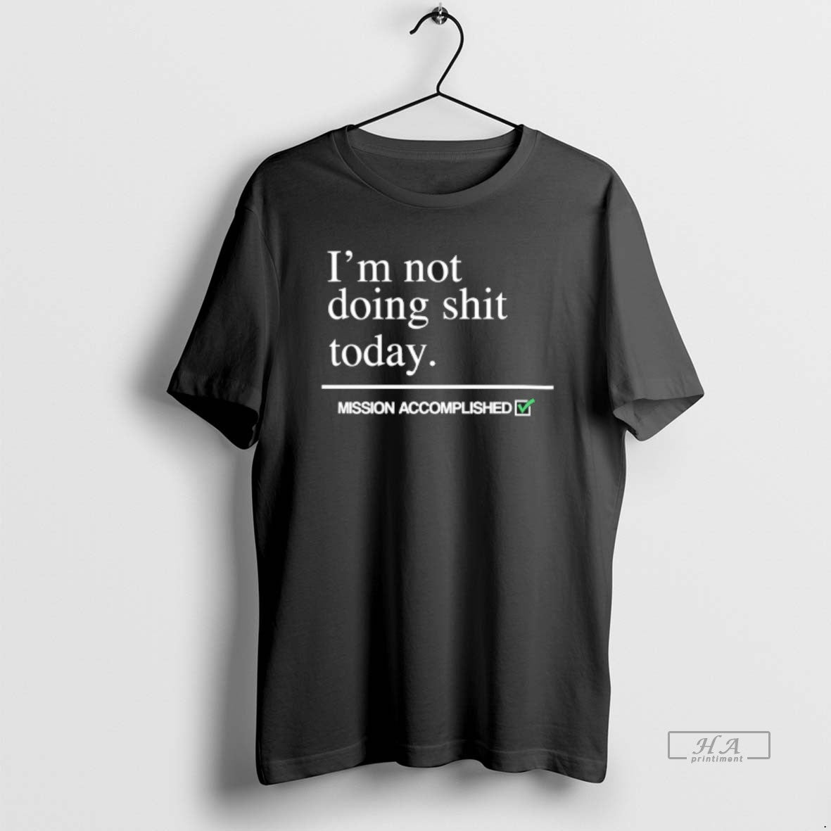 Official Im Not Doing Shit Today Mission Accomplished T-Shirts, Hoodie, Sweatshirt - T-Shirt, Sweatshirt, Hoodie