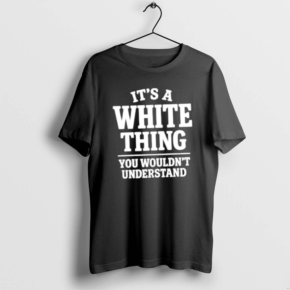 Official White Thing Your Wouldnt Understand T-Shirts, Hoodie, Sweatshirt - T-Shirt, Sweatshirt, Hoodie