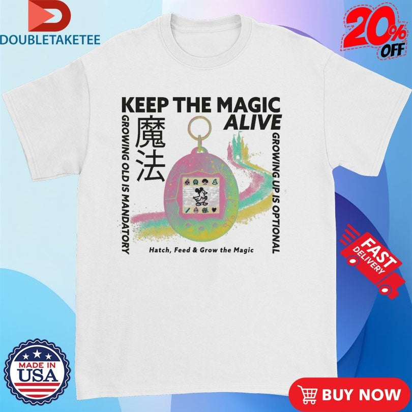 Keep The Magic Alive Growing Old Is Mandatory Heatch Feed And Grow The Magic Shirts Unisex T-shirt, Sweatshirt, Hoodie, Long Sleeve Tee - T-Shirt, Sweatshirt, Hoodie