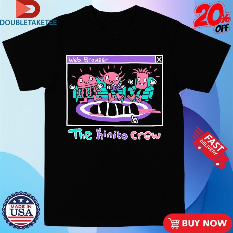 KinitoPET Web Browser The Kinito Crew Shirts Unisex T-shirt, Sweatshirt, Hoodie, Long Sleeve Tee - T-Shirt, Sweatshirt, Hoodie