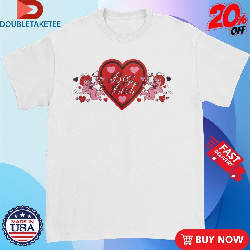 Love Big Bud Cupid Big Bud Press Shirts Unisex T-shirt, Sweatshirt, Hoodie, Long Sleeve Tee - T-Shirt, Sweatshirt, Hoodie
