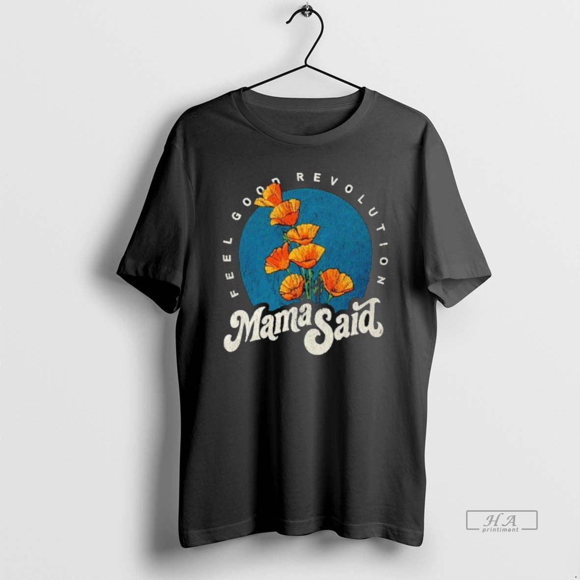 Official Mama Said Feel Good Revolution T-Shirts, Hoodie, Sweatshirt - T-Shirt, Sweatshirt, Hoodie