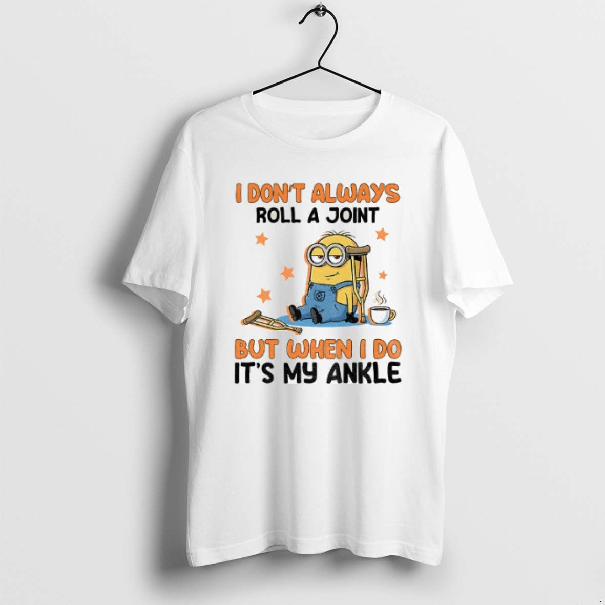 Official Minion I Dont Always Roll Joint But When I Do My Ankle T-Shirts, Hoodie, Sweatshirt - T-Shirt, Sweatshirt, Hoodie