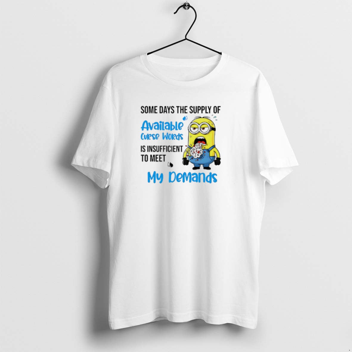 Official Minion Some Days Supply Available Curse Words Is Insufficient Meet My T-Shirts, Hoodie, Sweatshirt - T-Shirt, Sweatshirt, Hoodie