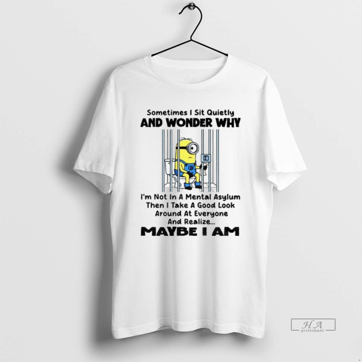 Official Minion Sometimes I Sit Quietly Wonder Why Im Not Mental Asylum T-Shirts, Hoodie, Sweatshirt - T-Shirt, Sweatshirt, Hoodie
