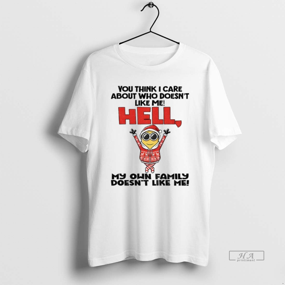 Official Minion You Think I Care About Who Doesnt Like Me Hell My Family T-Shirts, Hoodie, Sweatshirt - T-Shirt, Sweatshirt, Hoodie