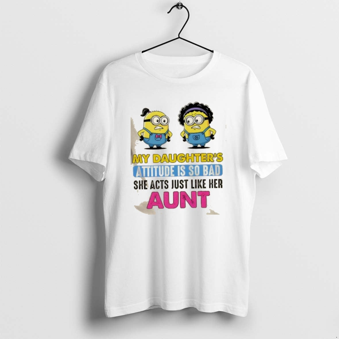 Official Minions My Daughters Attitude Is So Bad She Acts Just Like Her Aunt T-Shirts, Hoodie, Sweatshirt - T-Shirt, Sweatshirt, Hoodie