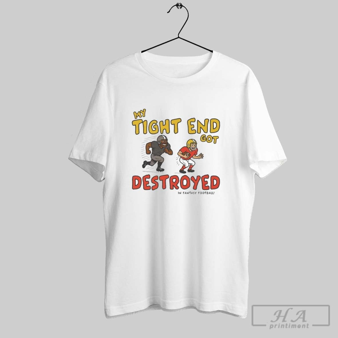 Official My Tight End Got Destroyed Fantasy Football T-Shirts, Hoodie, Sweatshirt - T-Shirt, Sweatshirt, Hoodie