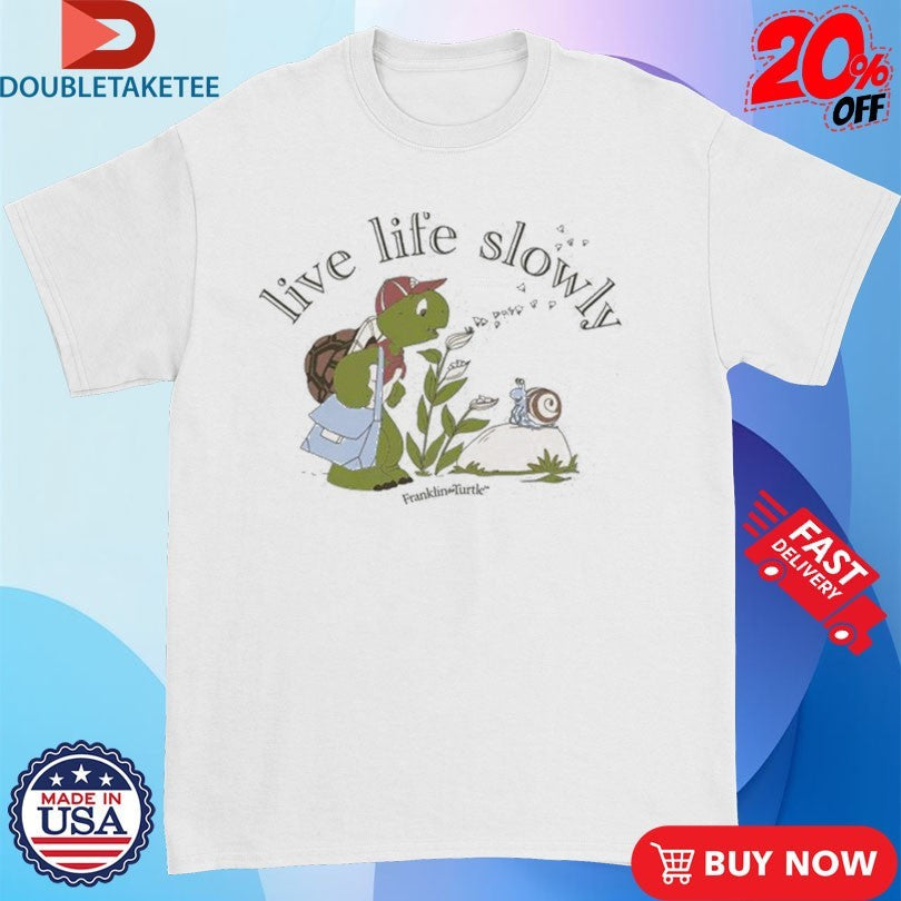 Nelvana Franklin The Turtle And Snail Live Life Slowly Shirts Unisex T-shirt, Sweatshirt, Hoodie, Long Sleeve Tee - T-Shirt, Sweatshirt, Hoodie
