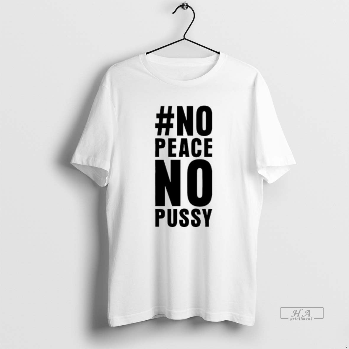 Official No Peace No Pussy T-Shirts, Hoodie, Sweatshirt - T-Shirt, Sweatshirt, Hoodie