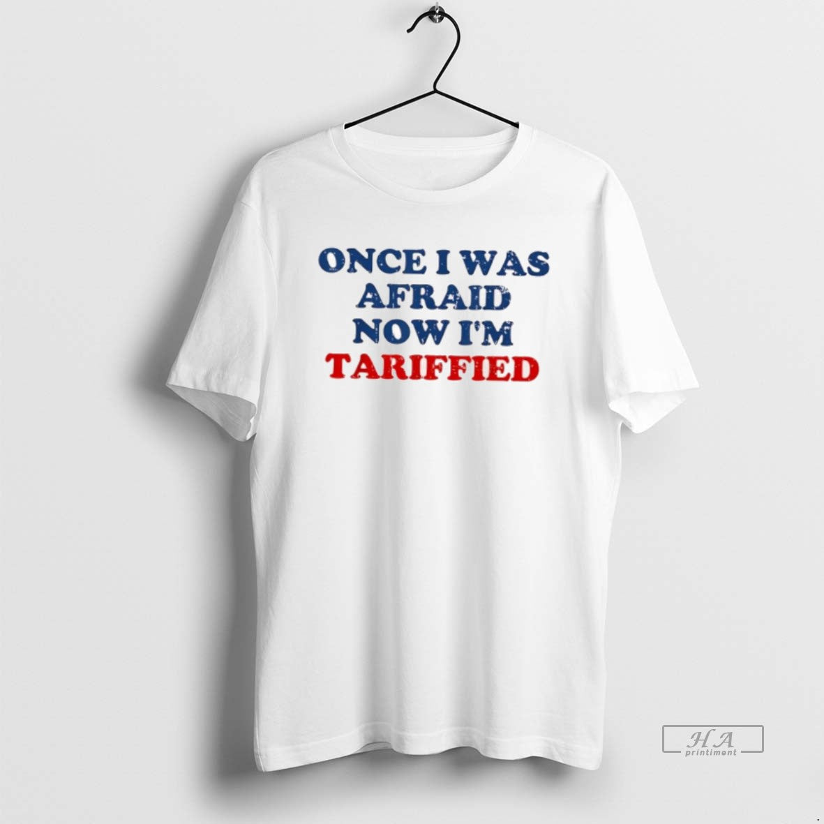 Official Once I Was Afraid Now Im Tariffied T-Shirts, Hoodie, Sweatshirt - T-Shirt, Sweatshirt, Hoodie