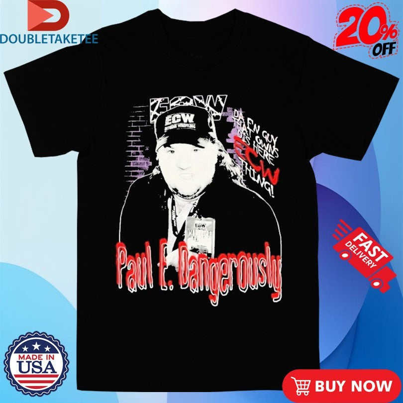 Paul E Dangerously Paul Heyman ECW Hardcore Shirts Unisex T-shirt, Sweatshirt, Hoodie, Long Sleeve Tee - T-Shirt, Sweatshirt, Hoodie
