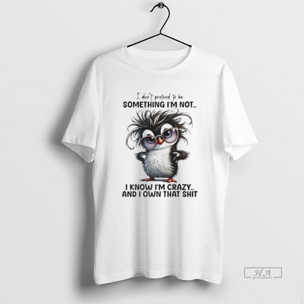Official Penguin I Dont Pretend Be Something Im Not I Know Im Crazy T-Shirts, Hoodie, Sweatshirt - T-Shirt, Sweatshirt, Hoodie