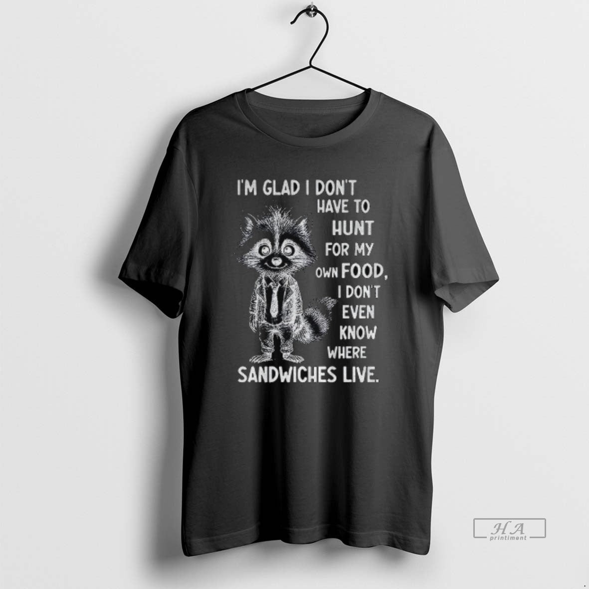 Official Raccoon Im Glad I Dont Have Hunt My Own Food T-Shirts, Hoodie, Sweatshirt - T-Shirt, Sweatshirt, Hoodie
