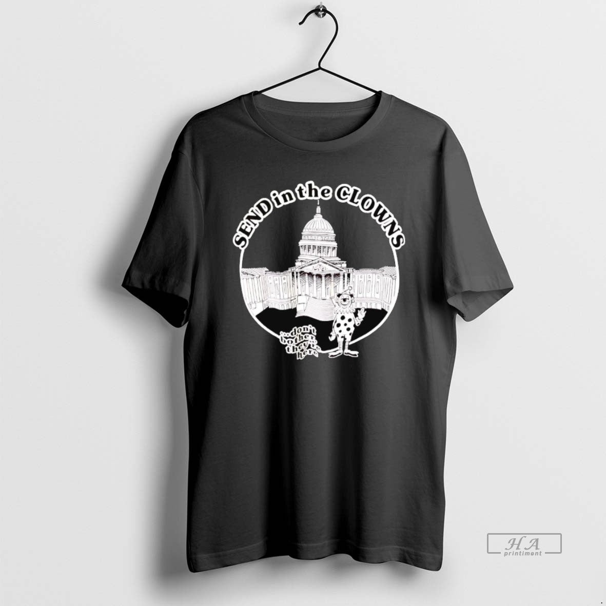 Official Send Clowns Dont Bother Theyre Here T-Shirts, Hoodie, Sweatshirt - T-Shirt, Sweatshirt, Hoodie