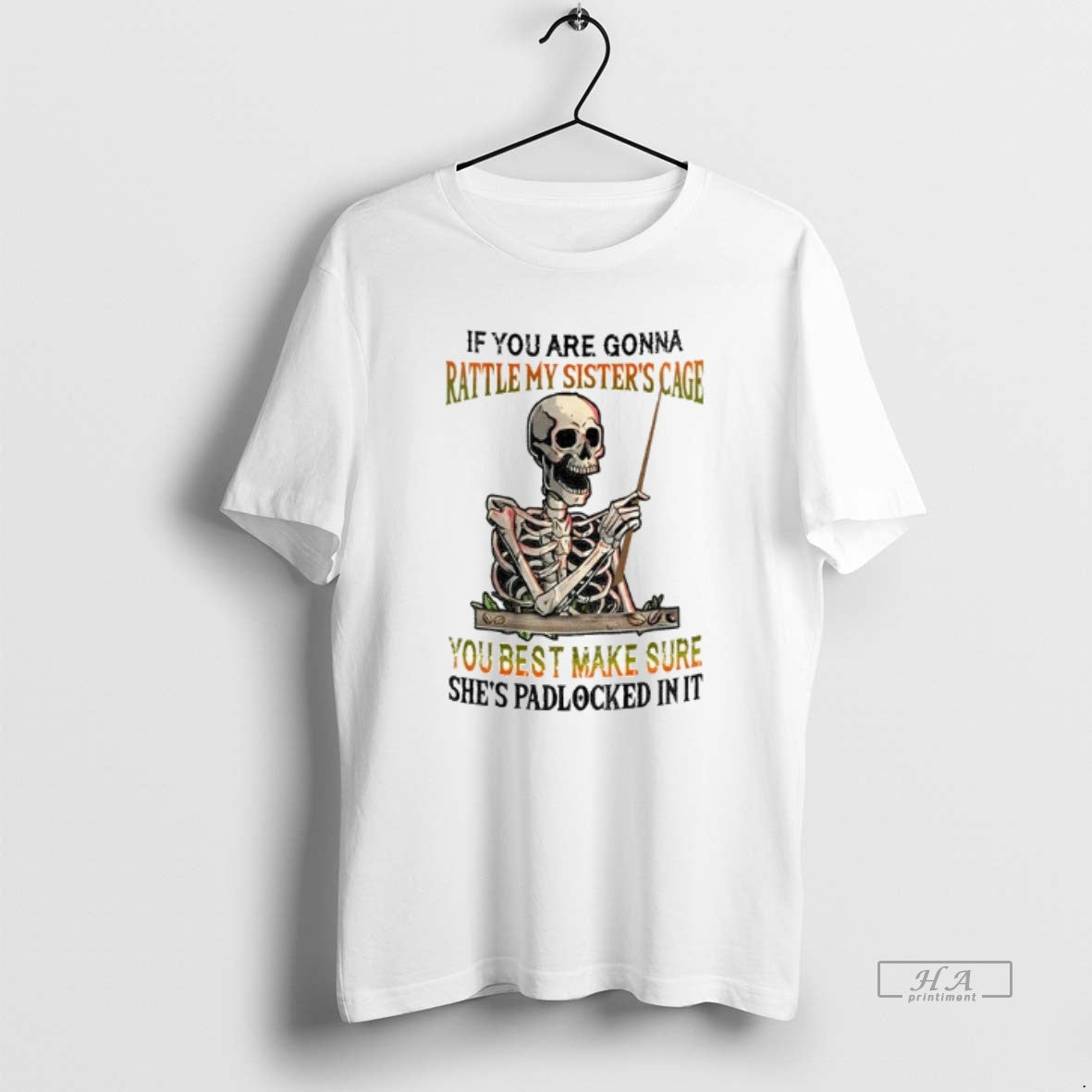 Official Skeleton If You Are Gonna Rattle My Sisters Cage You Best Make Sure Shes T-Shirts, Hoodie, Sweatshirt - T-Shirt, Sweatshirt, Hoodie