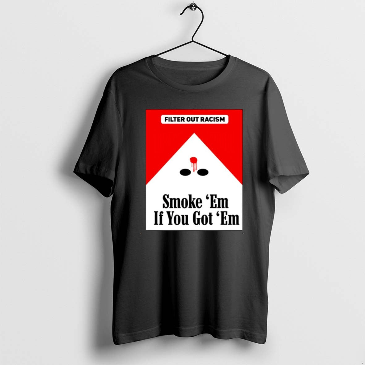 Official Smoke Em If Ya Got Em Filter Out Racism Cigarette T-Shirts, Hoodie, Sweatshirt - T-Shirt, Sweatshirt, Hoodie