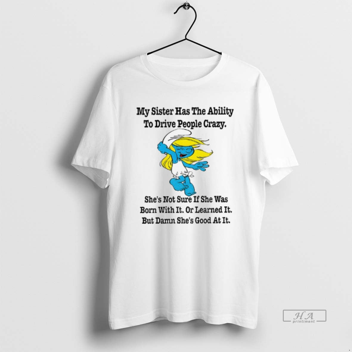 Official Smurf My Sister Has Ability Drive People Crazy Shes Not Sure If T-Shirts, Hoodie, Sweatshirt - T-Shirt, Sweatshirt, Hoodie