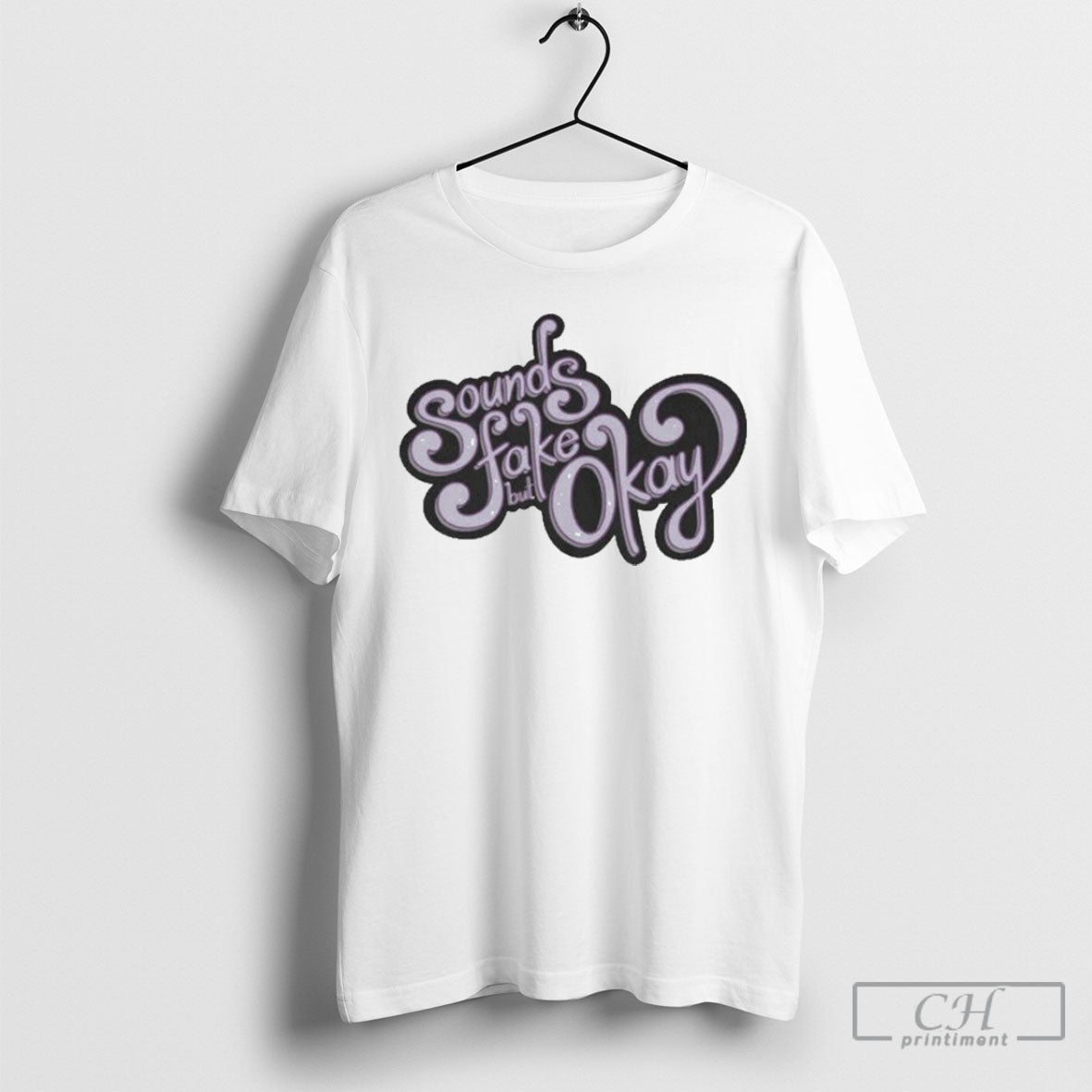 Official Sounds Fake But Okay Shirts T-Shirts, Hoodie, Sweatshirt - T-Shirt, Sweatshirt, Hoodie