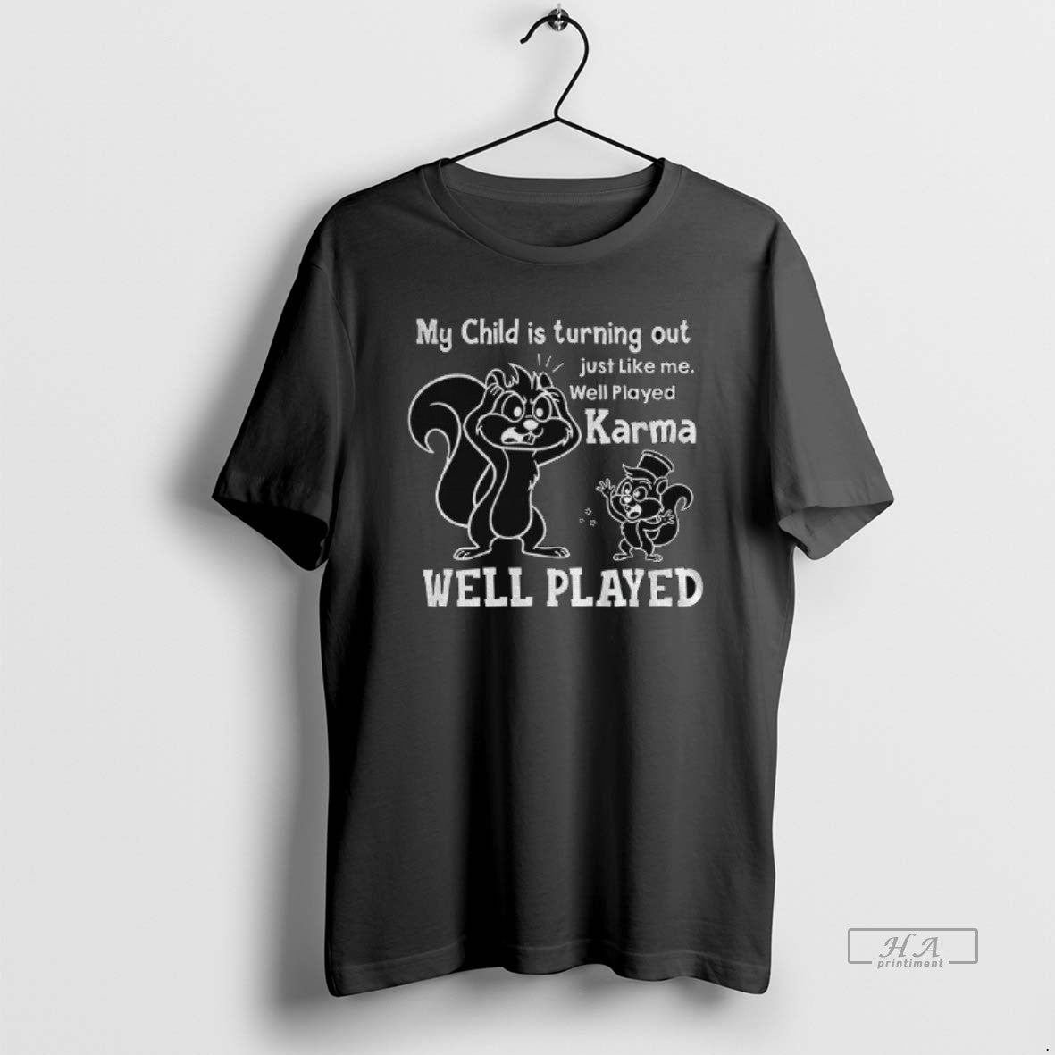Official Squirrel My Child Is Turning Out Just Like Me Well Played Karma Well Played T-Shirts, Hoodie, Sweatshirt - T-Shirt, Sweatshirt, Hoodie