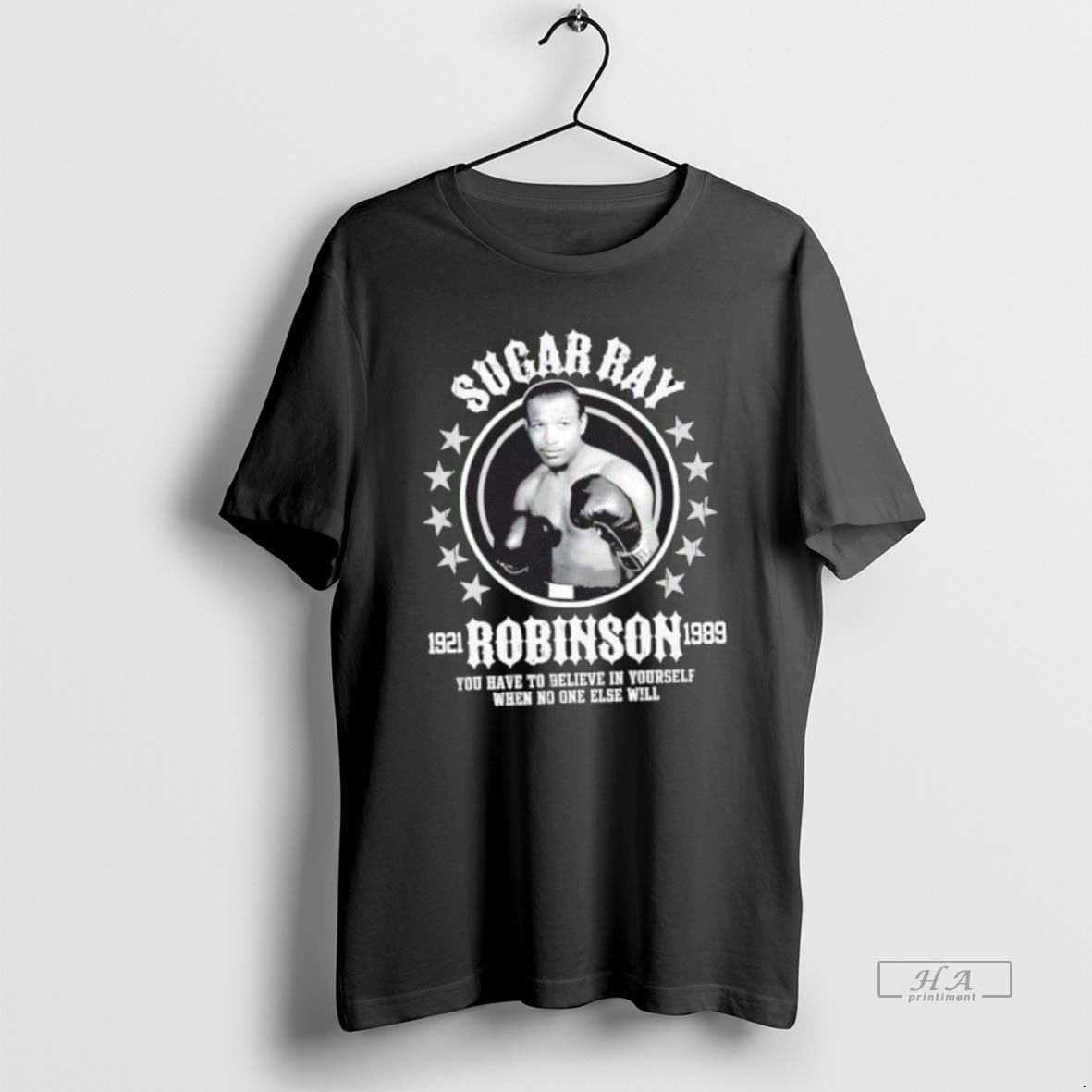 Official Sugar Ray Robinson You Have Believe Yourself When No One Else Will T-Shirts, Hoodie, Sweatshirt - T-Shirt, Sweatshirt, Hoodie