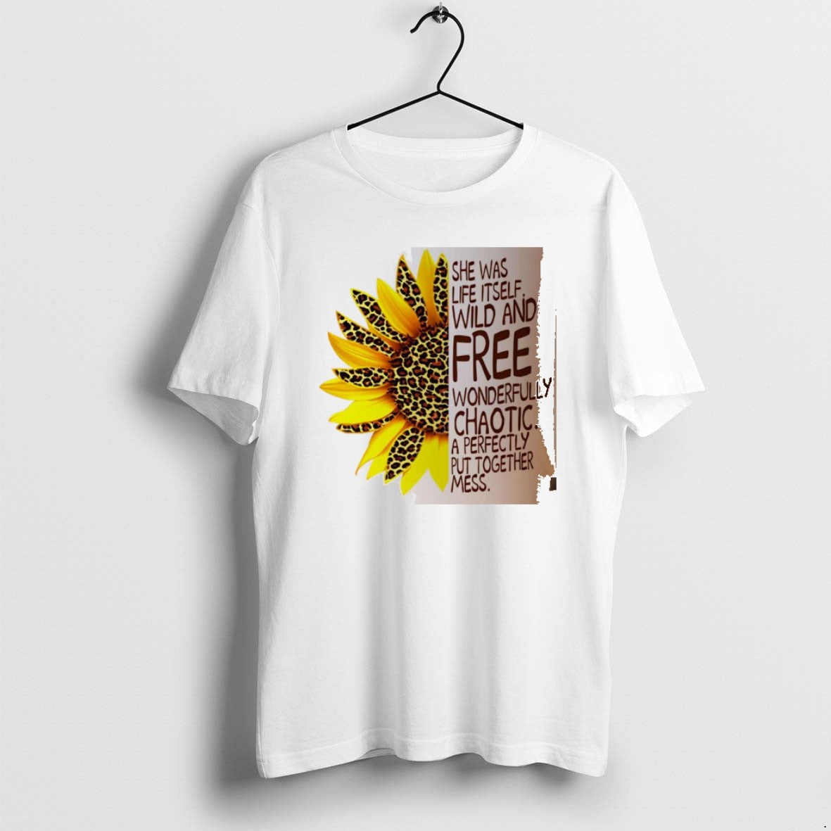Official Sun Flower She Was Life Itself Wild Free Wonderfully Chaotic Perfectly Put T-Shirts, Hoodie, Sweatshirt - T-Shirt, Sweatshirt, Hoodie