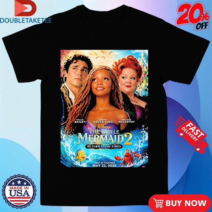 The Little Mermaid 2 Return To The Tides Only In Theaters May 22 2026 Shirts Unisex T-shirt, Sweatshirt, Hoodie, Long Sleeve Tee - T-Shirt, Sweatshirt, Hoodie