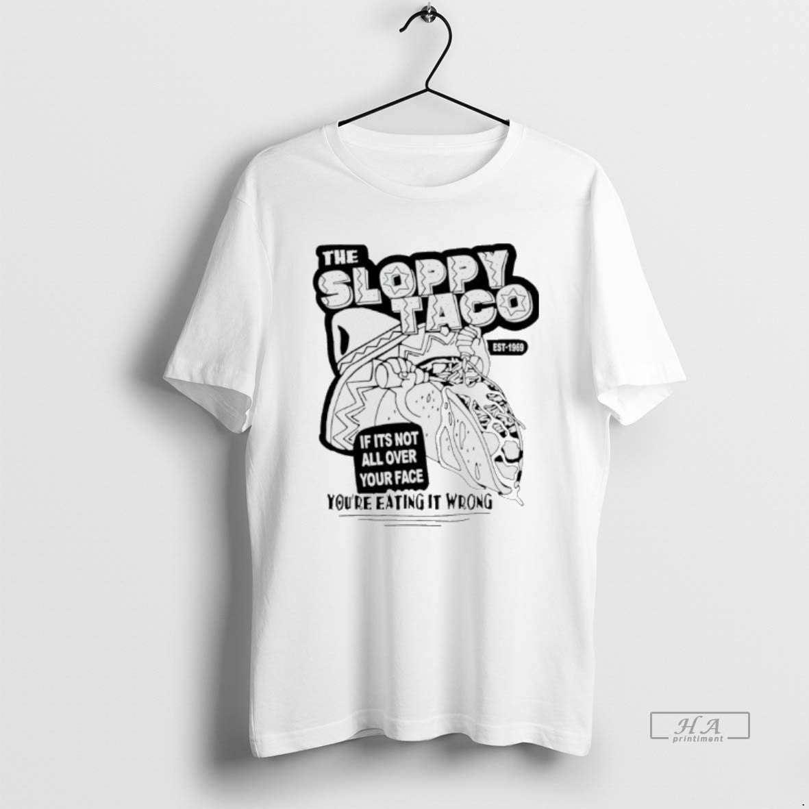Official Sloppy Taco If Not All Over Your Face Youre Eating Wrong T-Shirts, Hoodie, Sweatshirt - T-Shirt, Sweatshirt, Hoodie
