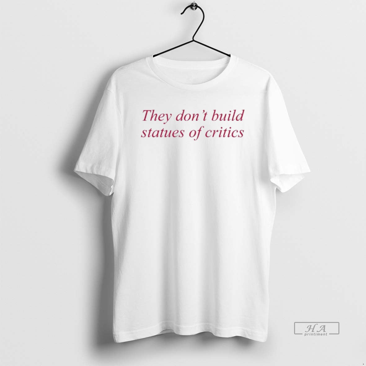 Official They Dont Build Statues Critics T-Shirts, Hoodie, Sweatshirt - T-Shirt, Sweatshirt, Hoodie