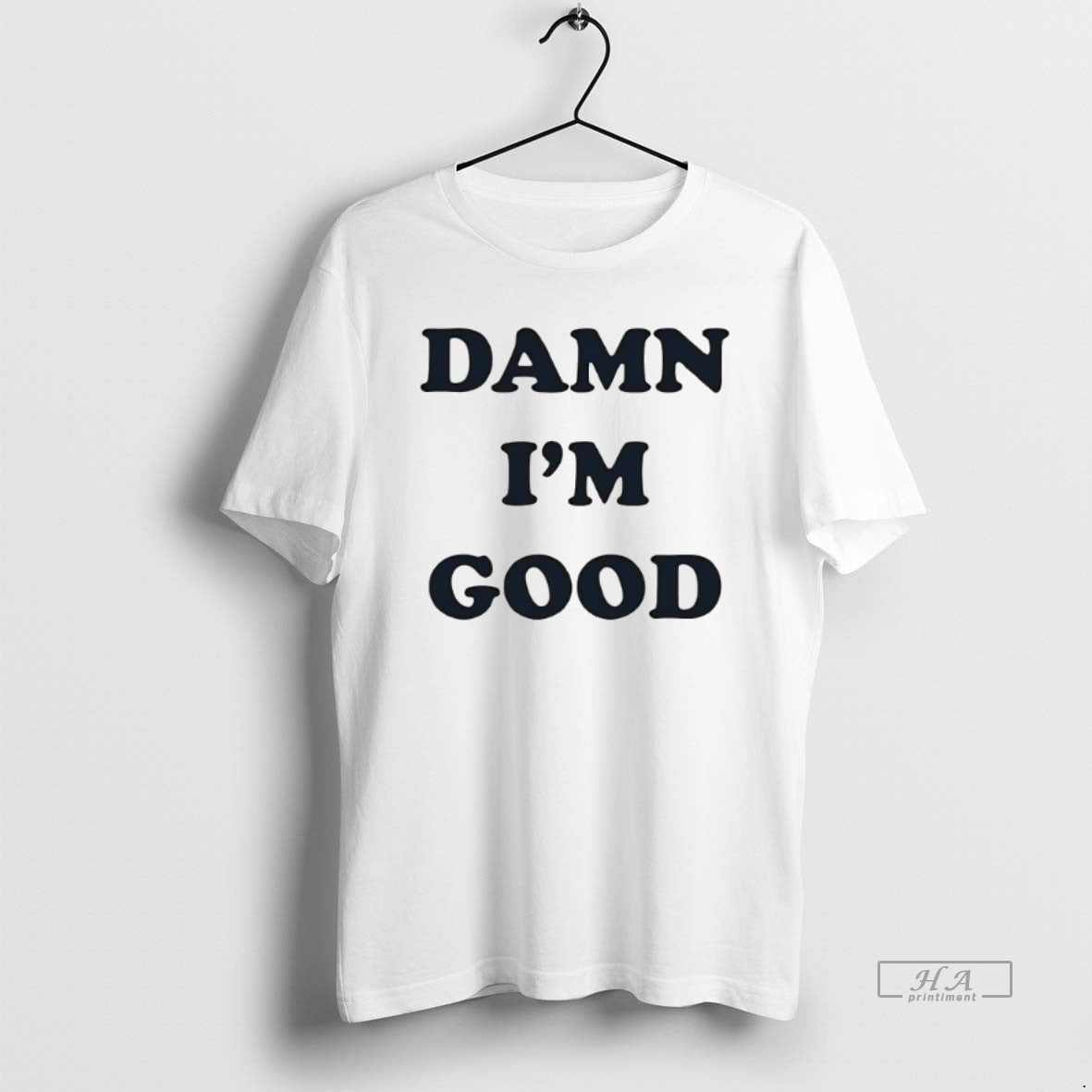 Official Damn Im Good T-Shirts, Hoodie, Sweatshirt - T-Shirt, Sweatshirt, Hoodie