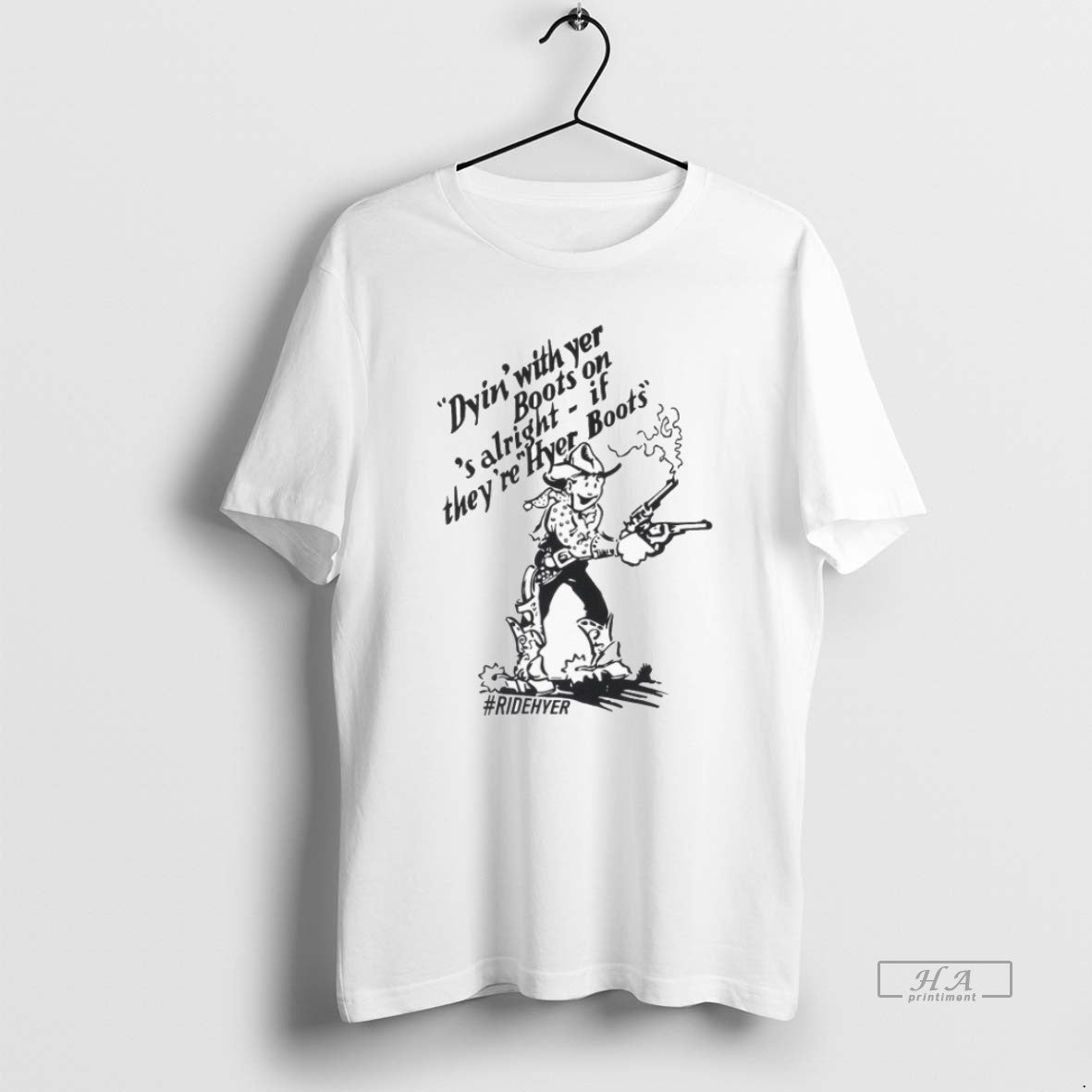 Official Dying Yer Boots Alright If Theyre Hyer Boots Ridehyer T-Shirts, Hoodie, Sweatshirt - T-Shirt, Sweatshirt, Hoodie