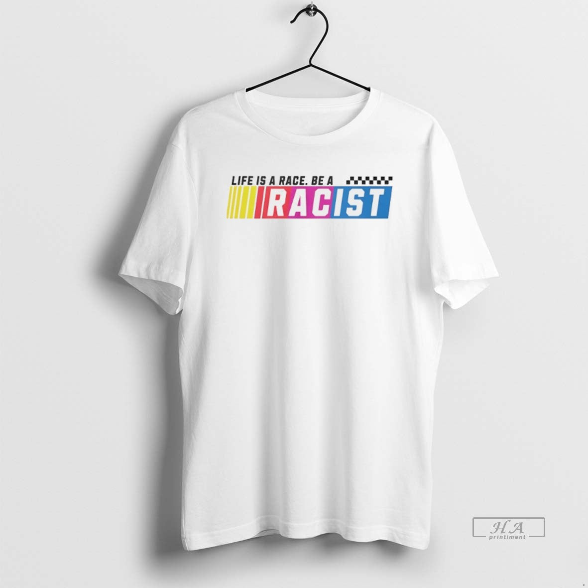 Official Life Is Race Be Racist Funny T-Shirts, Hoodie, Sweatshirt - T-Shirt, Sweatshirt, Hoodie