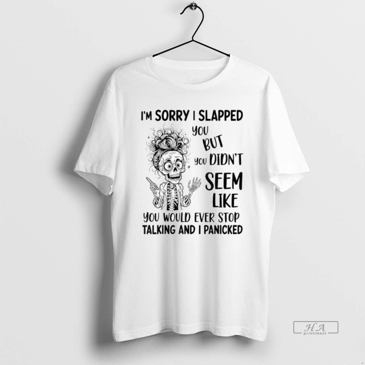 Official Skeleton Im Sorry I Slapped You But You Didnt Seem Like You Would T-Shirts, Hoodie, Sweatshirt - T-Shirt, Sweatshirt, Hoodie