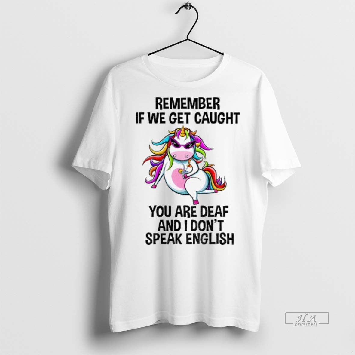 Official Unicorn Remember If We Get Caught You Are Deaf I Dont Speak T-Shirts, Hoodie, Sweatshirt - T-Shirt, Sweatshirt, Hoodie