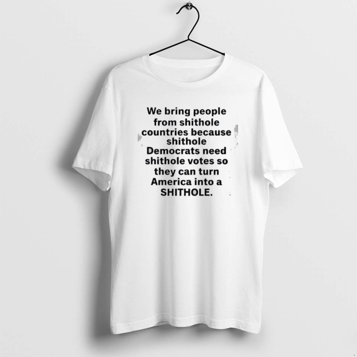 Official We Bring People Shithole Countries Because Shithole Man Memes T-Shirts, Hoodie, Sweatshirt - T-Shirt, Sweatshirt, Hoodie