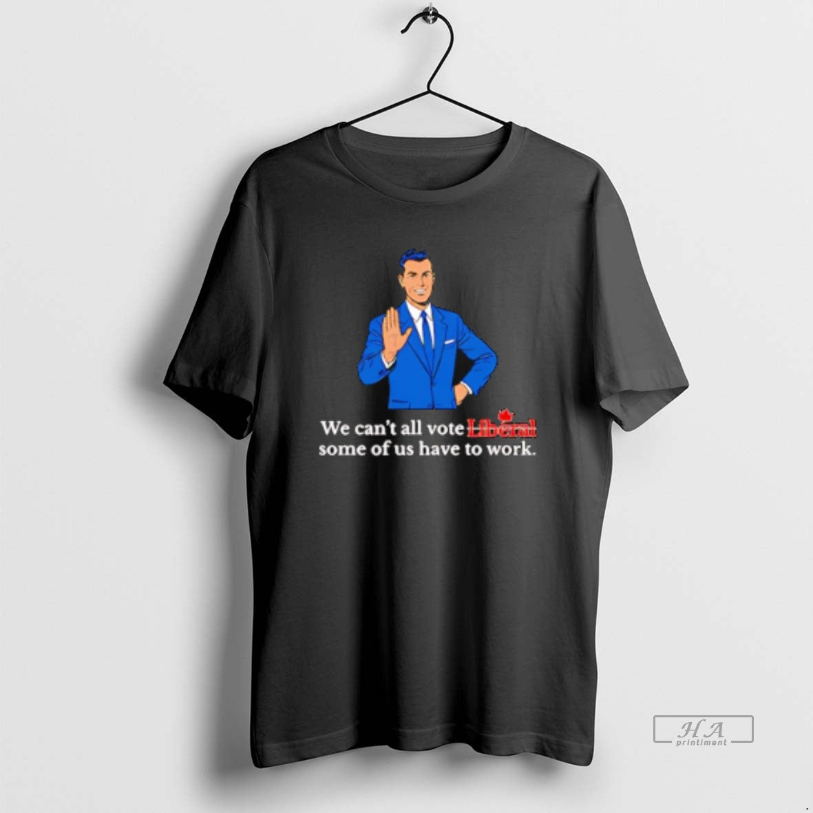Official We Cant All Vote Liberal Some Us Have Work T-Shirts, Hoodie, Sweatshirt - T-Shirt, Sweatshirt, Hoodie