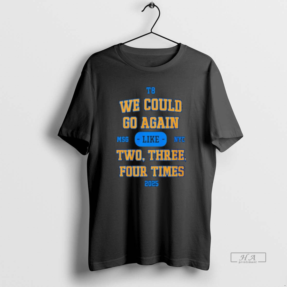 Official We Could Go Again Like Two Three Four Time 2025 T8 Msg Nyc T-Shirts, Hoodie, Sweatshirt - T-Shirt, Sweatshirt, Hoodie