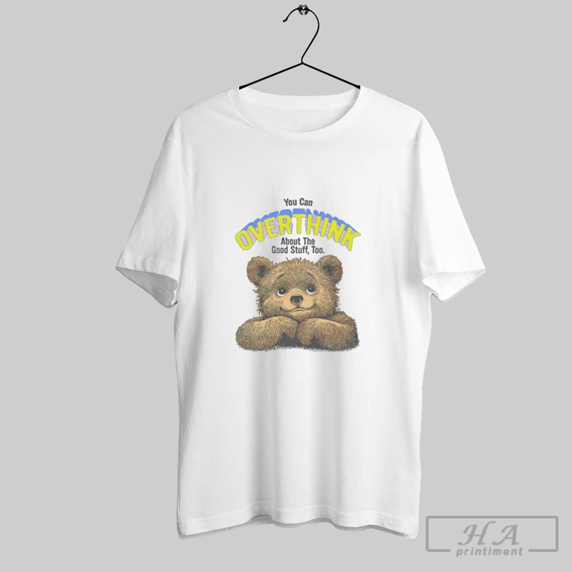 Official You Can Overthink About Good Stuff Too Cute Bear T-Shirts, Hoodie, Sweatshirt - T-Shirt, Sweatshirt, Hoodie