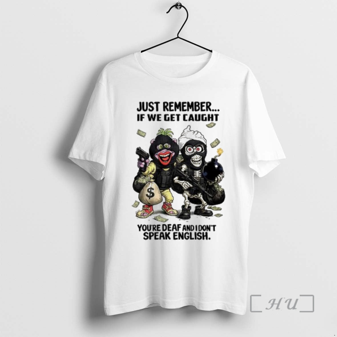 Officials Achmed Peanut Just Remember If We Get Caught Youre Deaf I Dont T-Shirts, Hoodie, Sweatshirt - T-Shirt, Sweatshirt, Hoodie