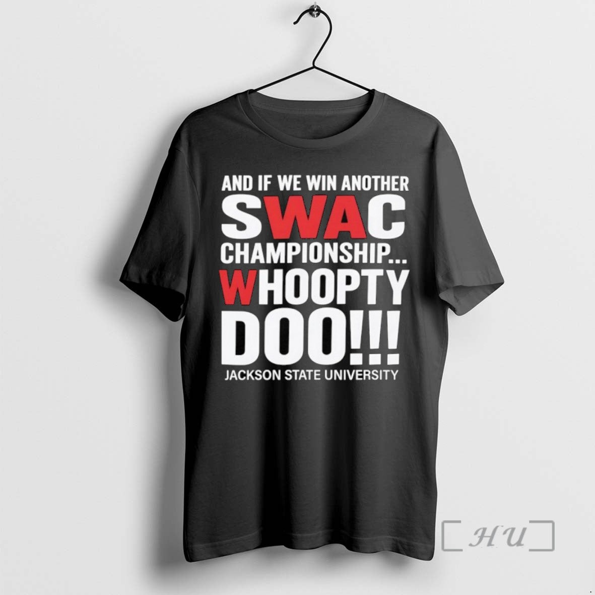 Officials If We Win Another Swac Championship Whoopty Doo Jackson State University T-Shirts, Hoodie, Sweatshirt - T-Shirt, Sweatshirt, Hoodie