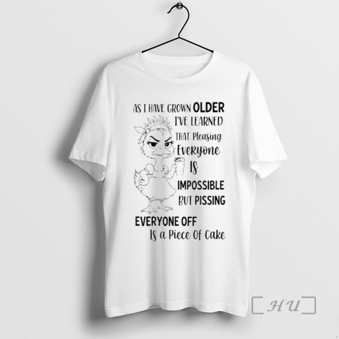 Officials As Duck Have Grown Older Ive Learned That Pleasing Everyone Is Impossible But Pissing T-Shirts, Hoodie, Sweatshirt - T-Shirt, Sweatshirt, Hoodie