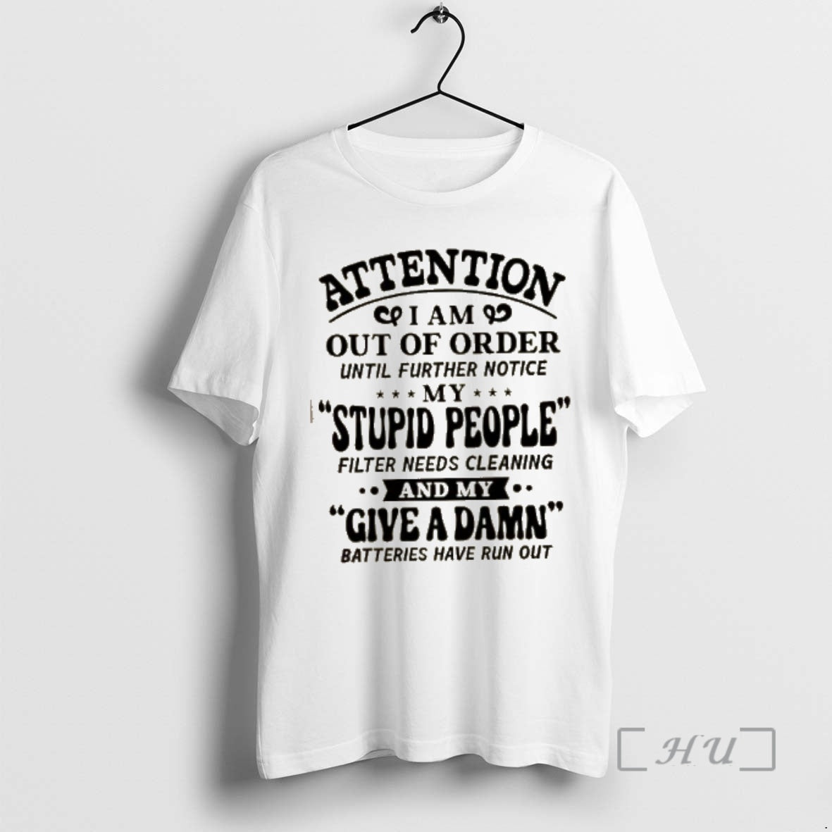 Officials Attention I Am Out Order Until Further Notice My Stupid People Filter Needs T-Shirts, Hoodie, Sweatshirt - T-Shirt, Sweatshirt, Hoodie