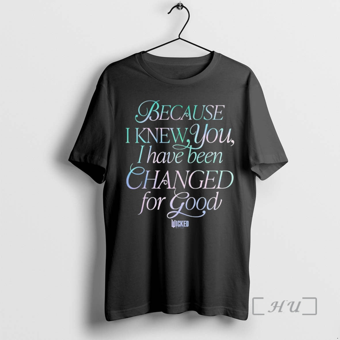 Officials Because I Knew You I Have Been Changed Good Wicked Movie T-Shirts, Hoodie, Sweatshirt - T-Shirt, Sweatshirt, Hoodie