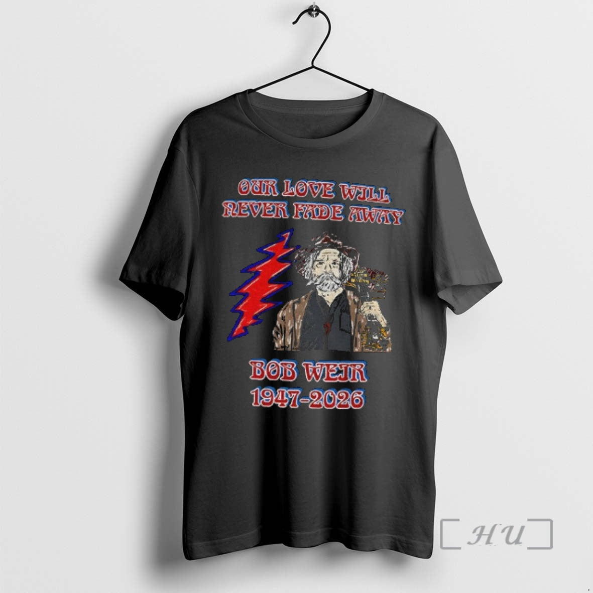 Officials Bob Weir Grateful Dead Our Love Will Never Fade Away 1947 2026 T-Shirts, Hoodie, Sweatshirt - T-Shirt, Sweatshirt, Hoodie
