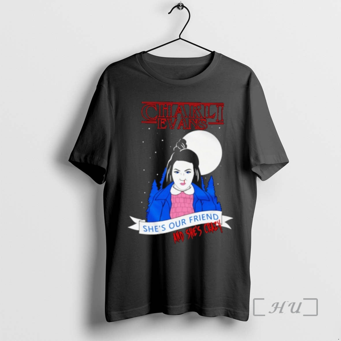 Officials Charli Evans X Strange Things Shes Our Friend Shes Crazy T-Shirts, Hoodie, Sweatshirt - T-Shirt, Sweatshirt, Hoodie