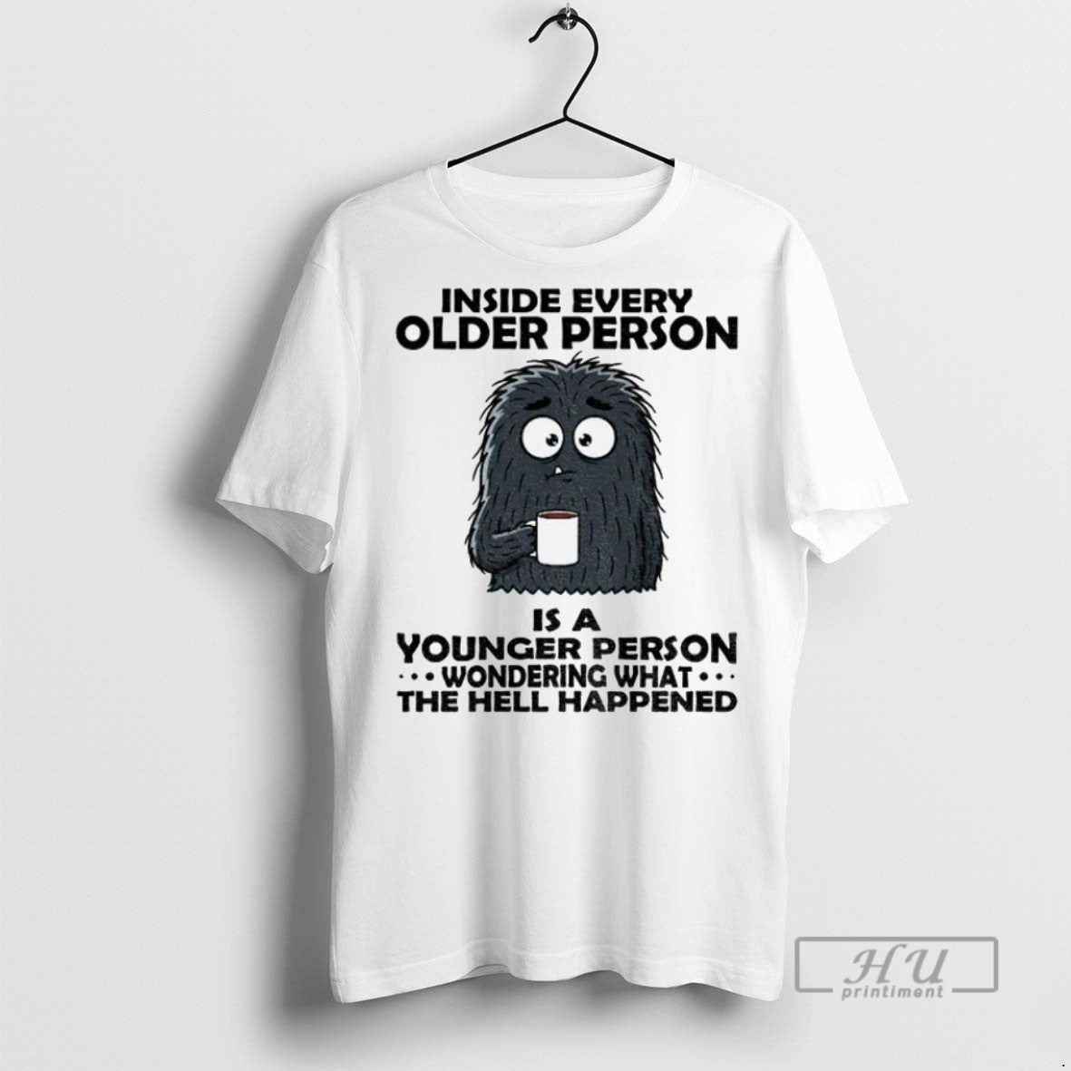 Officials Cute Monster Inside Every Older Person Is Younger Person Wondering What Hell T-Shirts, Hoodie, Sweatshirt - T-Shirt, Sweatshirt, Hoodie