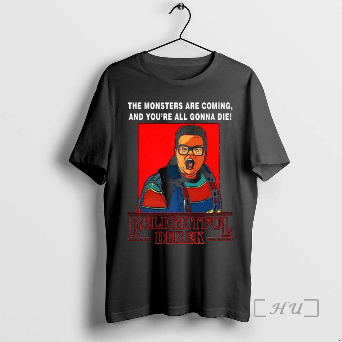 Officials Derek Hero Strange Things Monsters Are Coming Youre All Gonna Die T-Shirts, Hoodie, Sweatshirt - T-Shirt, Sweatshirt, Hoodie