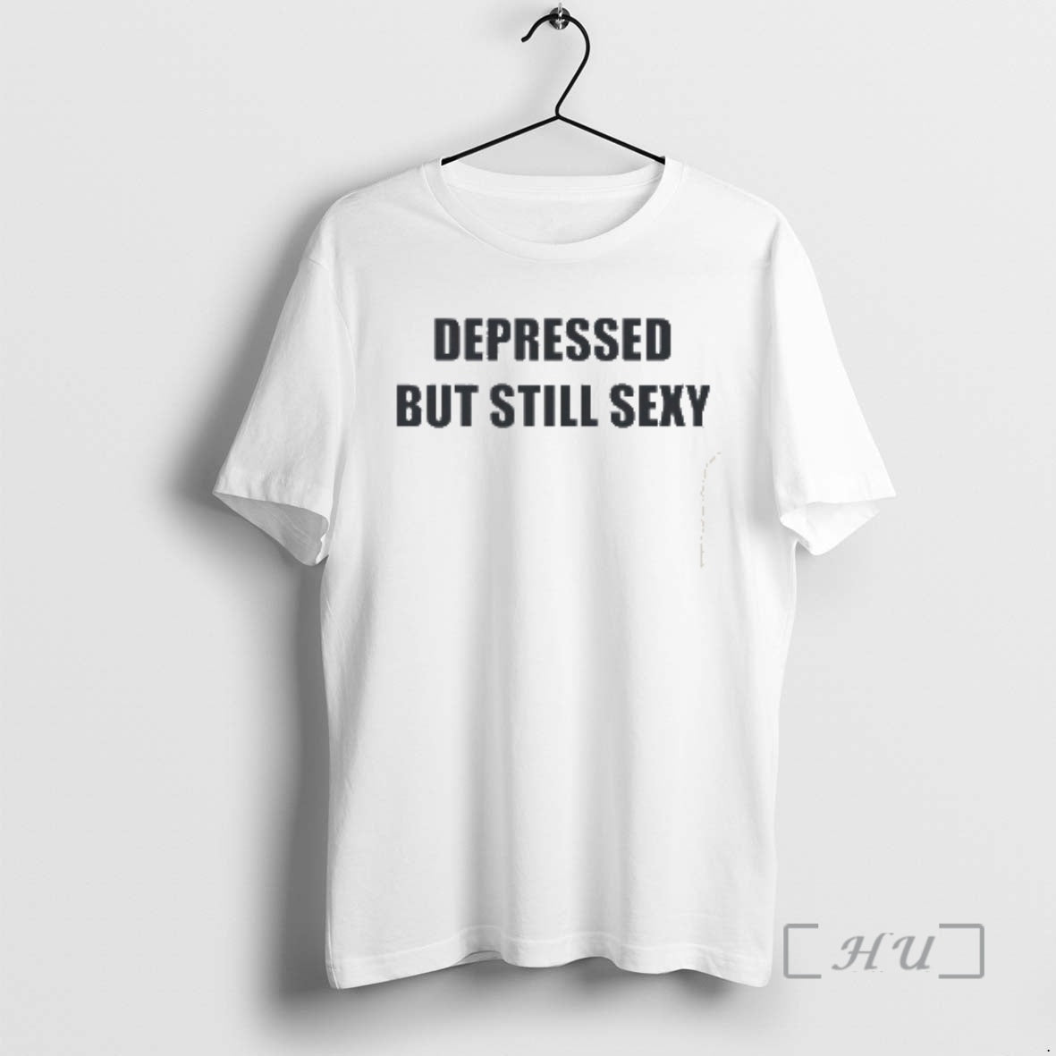 Depressed But Still Sexy T-Shirts, Hoodie, Sweatshirt - T-Shirt, Sweatshirt, Hoodie